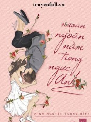 Ngoan Ngoãn Nằm Trong Ngực Anh