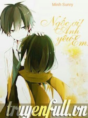 Ngốc ơi! anh yêu em!