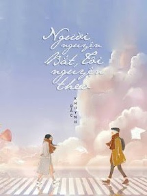 Người Nguyện Bắt, Tôi Nguyện Theo