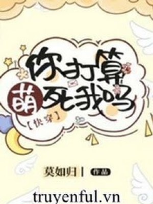 Ngươi Tính Manh Chết Ta Sao?