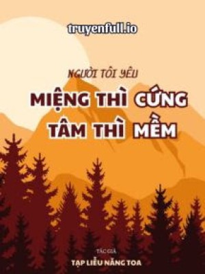 Người Tôi Yêu Miệng Thì Cứng Tâm Thì Mềm