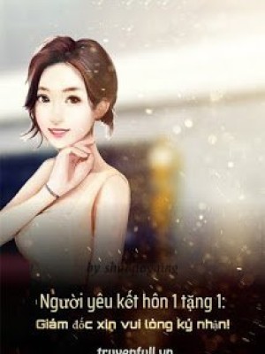 Người Yêu Kết Hôn 1 Tặng 1: Giám đốc Xin Vui Lòng Ký Nhận!