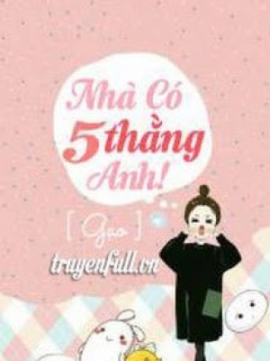 Nhà có 5 thằng anh!
