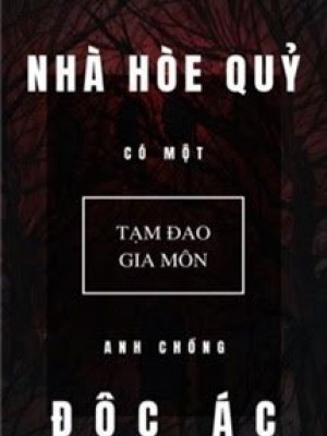 Nhà Hòe Quỷ Có Một Anh Chồng độc ác