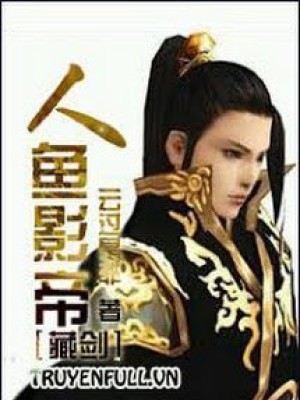 Nhân ngư ảnh đế [tàng kiếm]