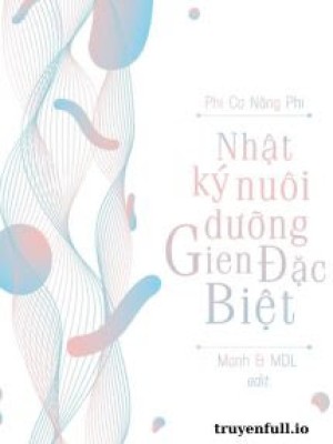 Nhật Ký Nuôi Dưỡng Gen đặc Biệt
