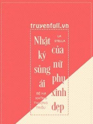 Nhật Ký Sủng ái Của Nữ Phụ Xinh đẹp