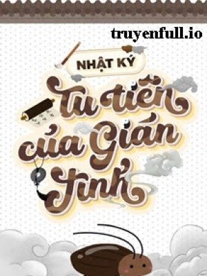 Nhật Ký Tu Tiên Của Gián Tinh