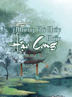 Những Ghi Chép Chốn Hậu Cung - Bạch Mộng Quân