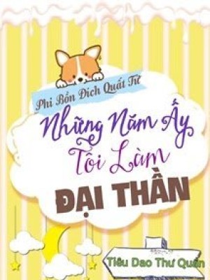 Những năm ấy tôi làm đại thần