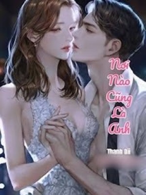 Nơi Nào Cũng Là Anh