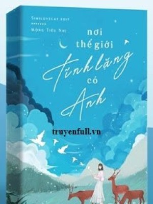 Nơi Thế Giới Tĩnh Lặng Có Anh