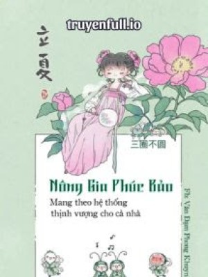 Nông Gia Tiểu Phúc Bảo, Mang Theo Không Gian Thịnh Vượng Cho Cả Nhà