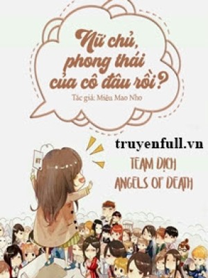 Nữ Chủ, Phong Thái Của Cô đâu Rồi?