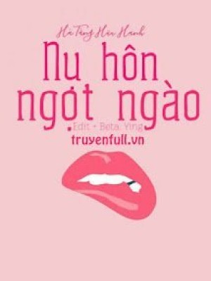 Nụ Hôn Ngọt Ngào - Hà Tằng Hữu Hạnh