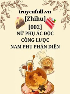 Nữ Phụ ác độc Công Lược Nam Phụ Phản Diện