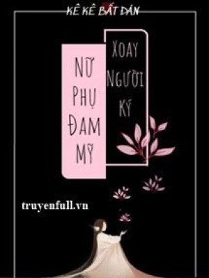 Nữ Phụ đam Mỹ Xoay Người Ký