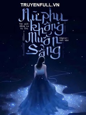 Nữ Phụ Không Có Khát Vọng Sống