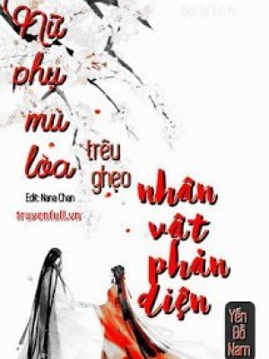 Nữ Phụ Mù Lòa Trêu Ghẹo Nhân Vật Phản Diện