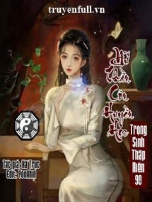 Nữ Thần Côn Huyền Học Trọng Sinh Thập Niên 90