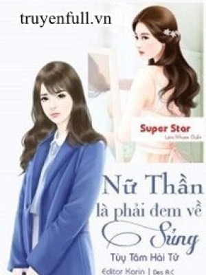 Nữ Thần Là Phải đem Về Sủng
