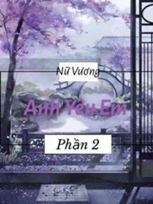 Nữ Vương, Anh Yêu Em (phần 2)