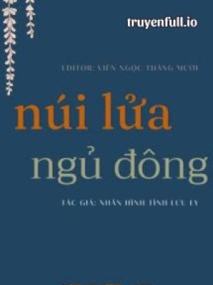 Núi Lửa Ngủ đông - Nhân Hình Tịnh Lưu Ly