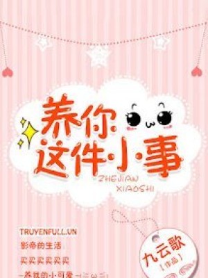 Nuôi Em Chỉ Là Chuyện Nhỏ