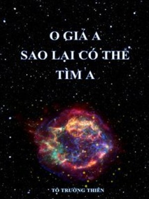 O Giả A Sao Lại Có Thể Tìm A