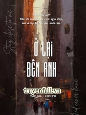 ở Lại Bên Anh - Khổ Tư