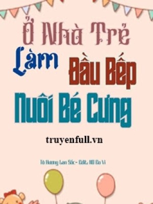 ở Nhà Trẻ Làm đầu Bếp Nuôi Bé Cưng