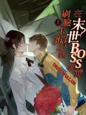 ở Trước Mặt Boss Mạt Thế Xoát Thẻ 363 Ngày