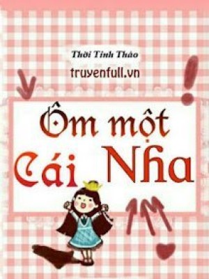 ôm Một Cái Nha!