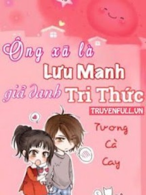 ông Xã Là Lưu Manh Giả Danh Tri Thức