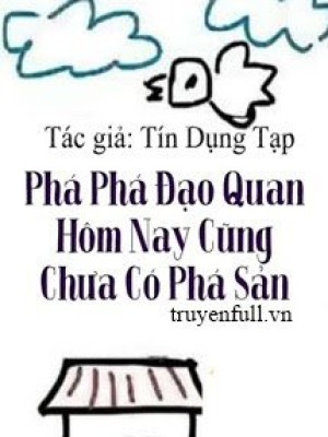 Phá Phá đạo Quan Hôm Nay Cũng Chưa Có Phá Sản