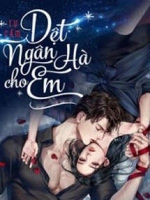 [phần 2] dệt ngân hà cho em
