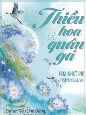 [phần 2] thiều hoa vì quân gả
