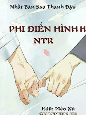 Phi điển Hình Ntr