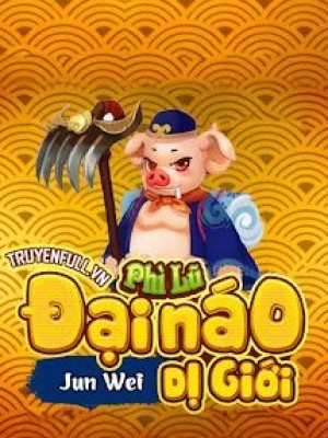 Phì Lũ đại Náo Dị Giới