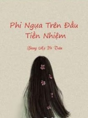 Phi Ngựa Trên đầu Tiền Nhiệm