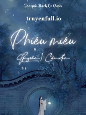 Phiêu Miểu - Quyển Cầm đèn