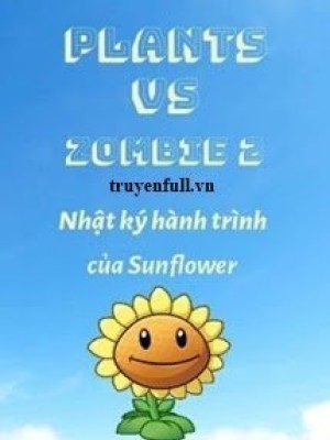 Plants Vs Zombie 2 - Nhật Ký Hành Trình Của Sunflower