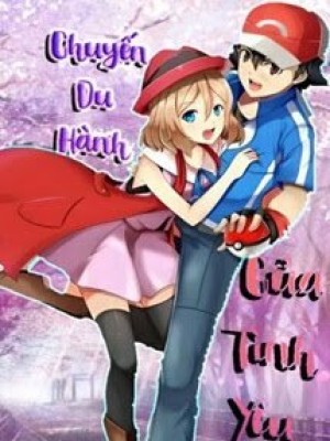 Pokemon (satoshi X Serena): Chuyến Du Hành Của Tình Yêu