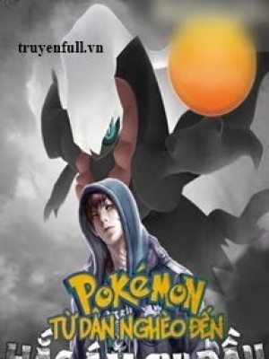 Pokemon Từ Dân Nghèo đến Hắc ám Cự đầu