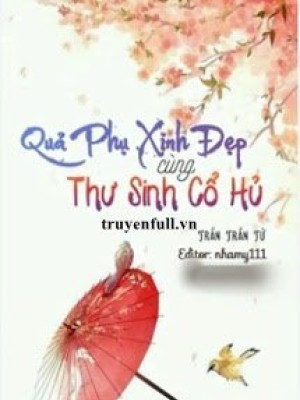 Quả Phụ Xinh đẹp Cùng Thư Sinh Cổ Hủ