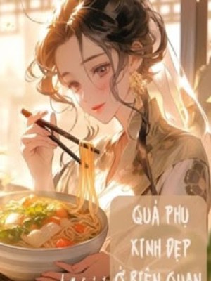 Quả Phụ Xinh đẹp ở Biên Quan