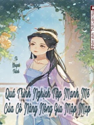 Quá Trình Nghịch Tập Mạnh Mẽ Của Cô Nàng Nông Gia Mập Mạp