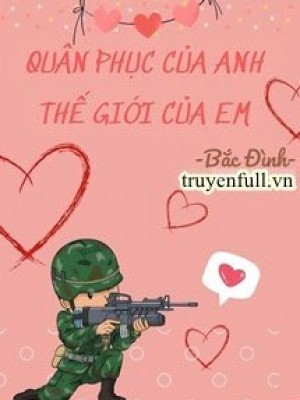 Quân Phục Của Anh, Thế Giới Của Em