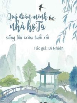 Quỷ đoản Mệnh Nhà Họ Tạ Sống Lâu Trăm Tuổi Rồi