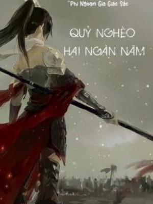Quỷ Nghèo Hai Ngàn Năm - Phi Ngoạn Gia Giác Sắc